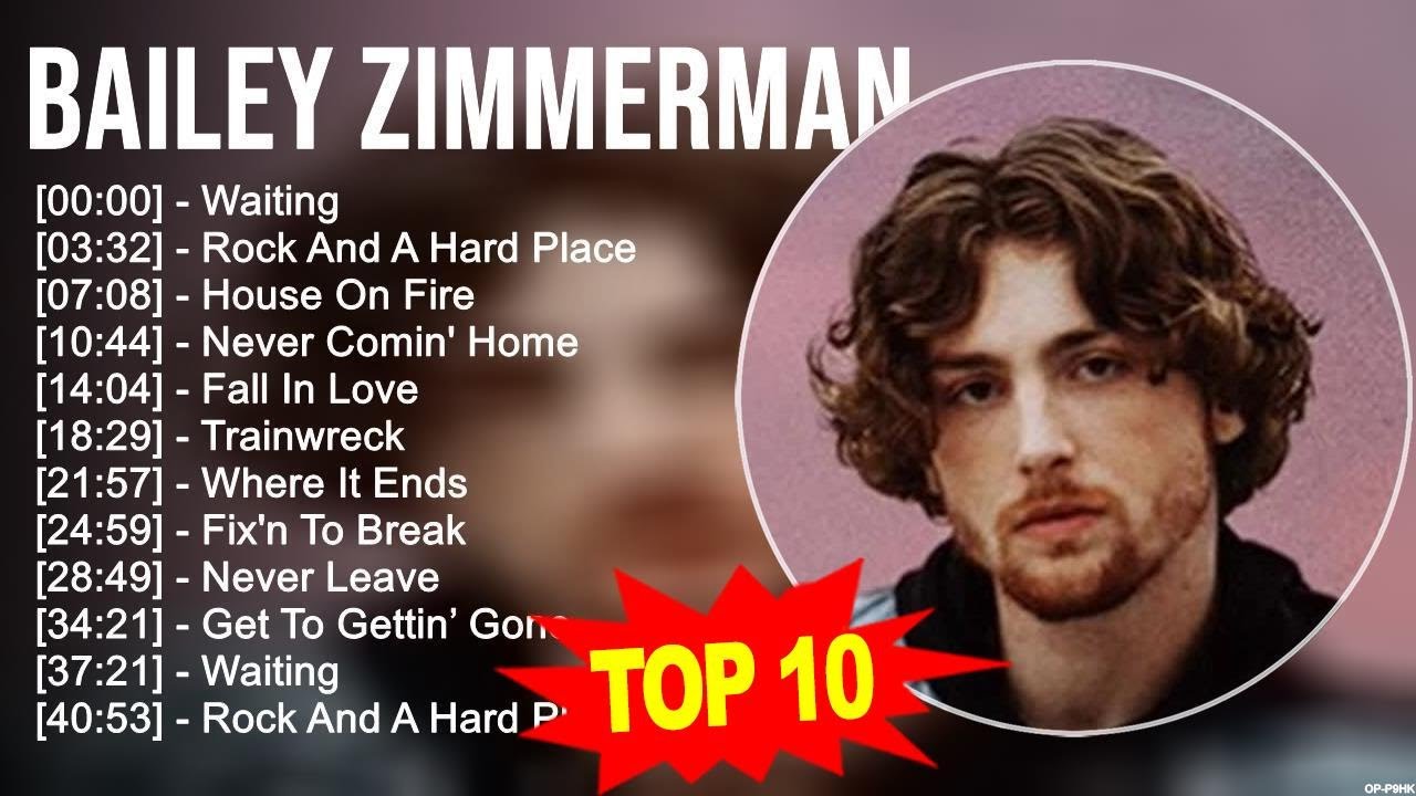 Bailey Zimmerman 2023 MIX ~ Top 10 Best Songs ~ Greatest Hits ~ Full Album