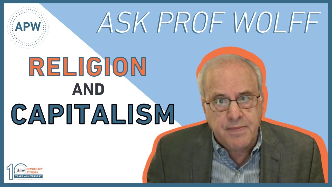 Ask Prof Wolff: Religion and Capitalism