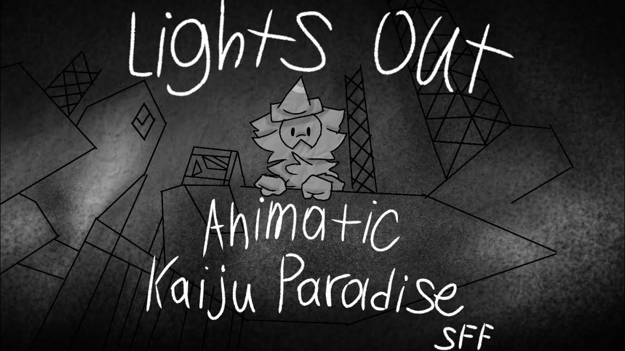 lights out| Kaiju paradise sff (animatic)