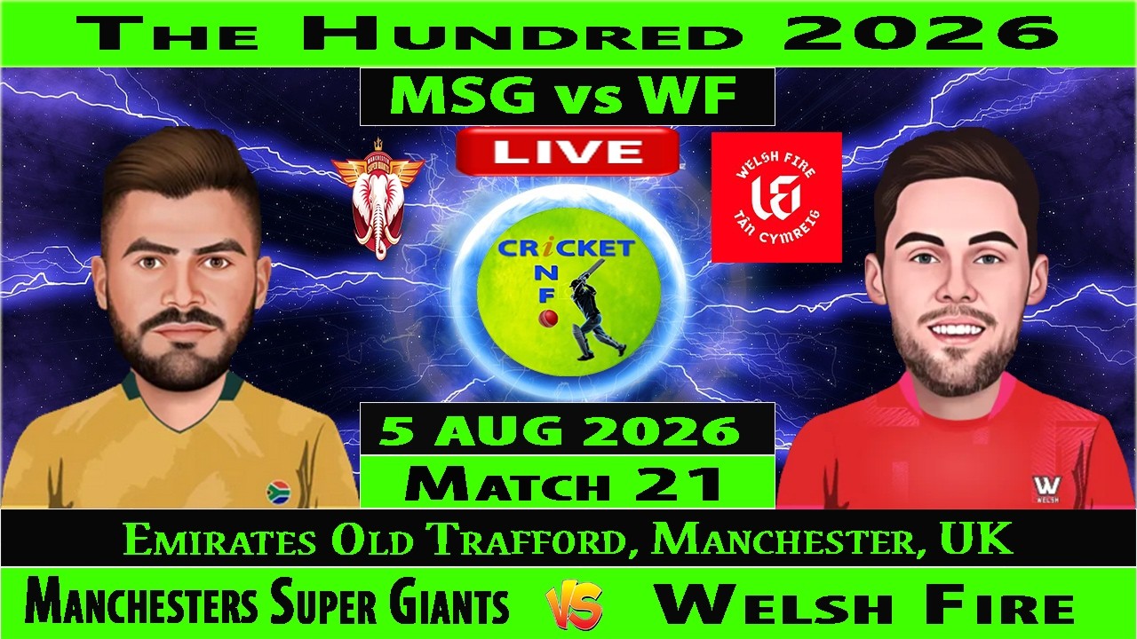 Manchester Super Giants vs Welsh Fire | MSG vs WF | 21st Match of The Hundred 2026 Men | WF vs MSG