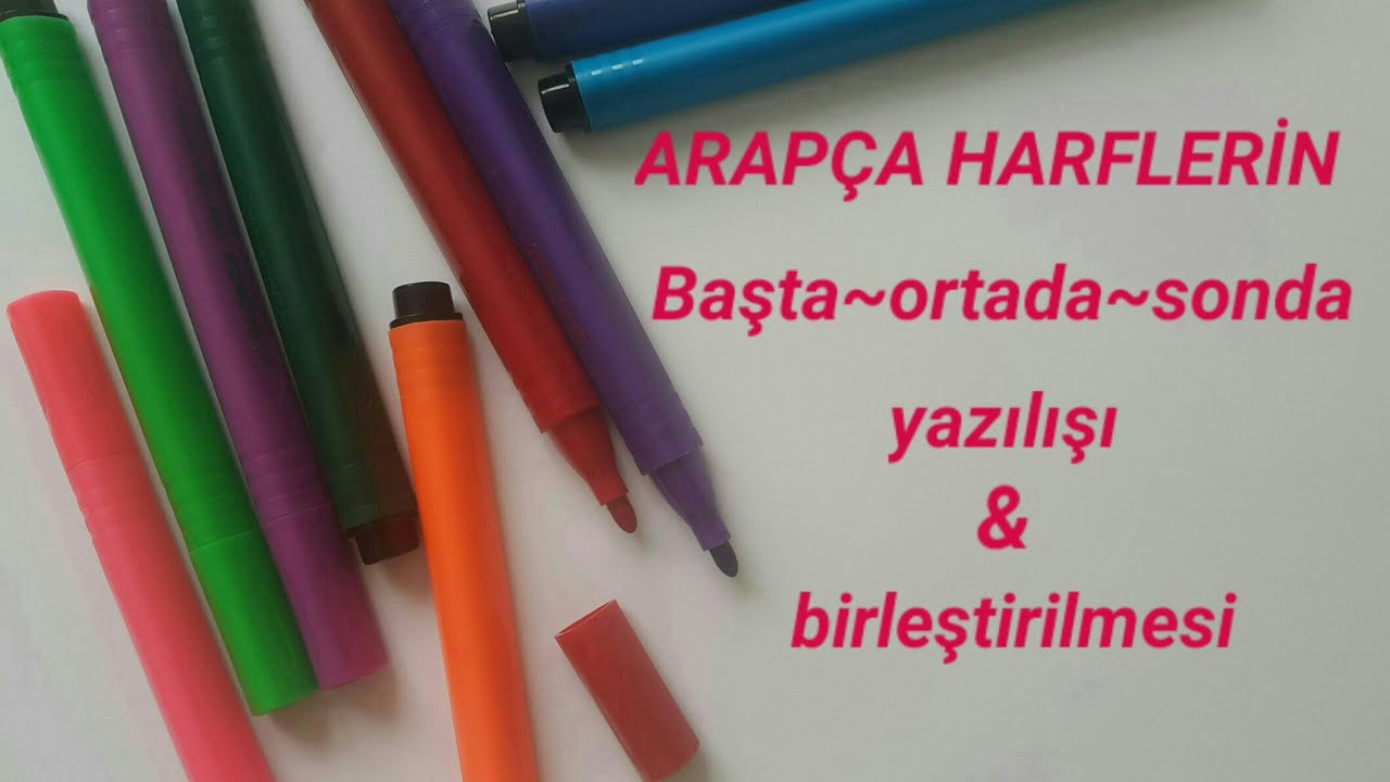 Arapça Harflerin Başta Ortada Sonda Yazılışı ve Birleştirilmesi