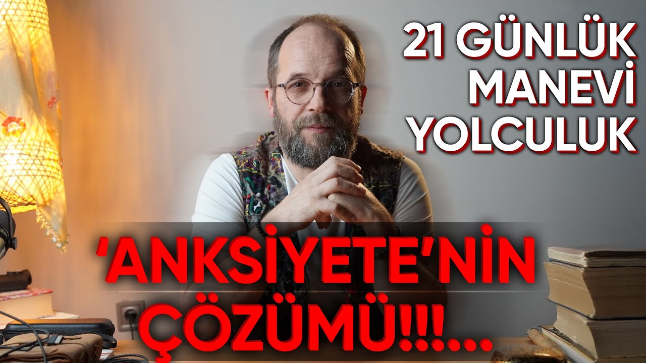 21 Gün Boyunca Bunu Yaparsanız Anksiyeteden Kurtulursunuz! | 21 Günlük Manevi Yolculuk