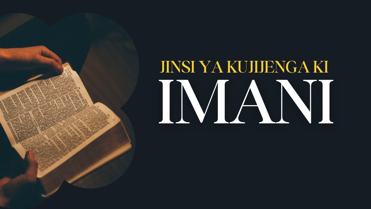MSINGI WA IMANI  NI NINI? JINSI YA KUJIJENGA KIIMANI