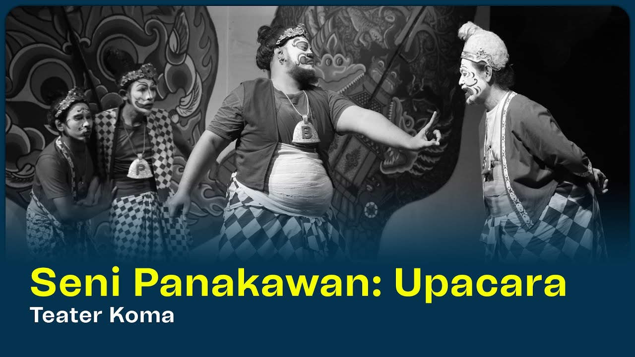 Pertunjukan Teater Seni Panakawan: Upacara oleh Teater Koma