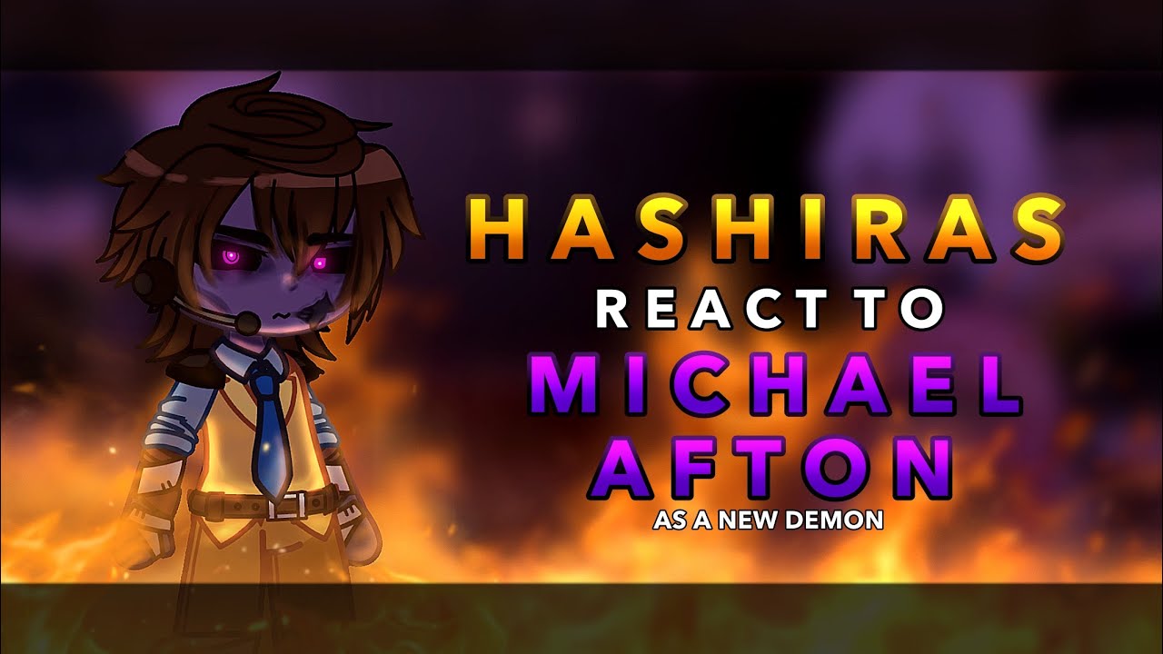 Hashiras react to Michael Afton as a new Demon || AU || FNAF || KNY || RoseGacha