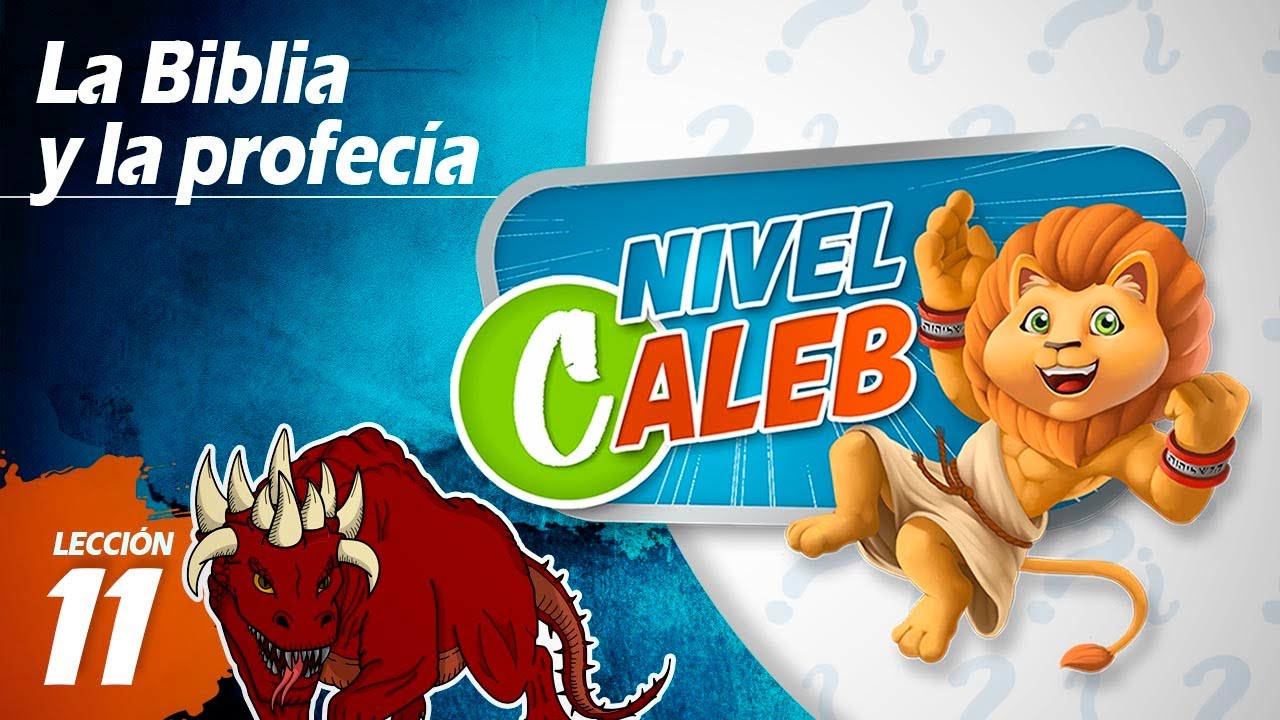 Nivel Caleb | Lecci&oacute;n 11 | La Biblia y la profec&iacute;a | Preguntas de la Biblia