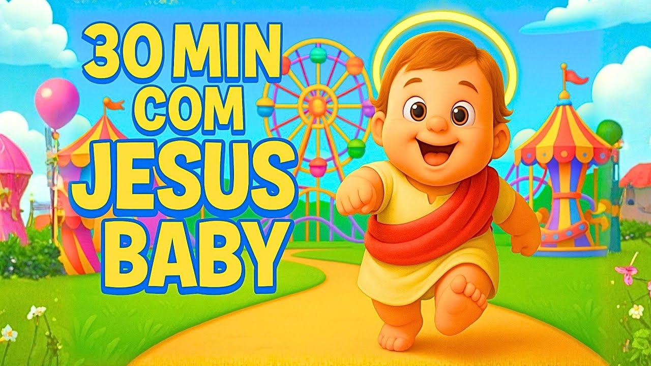 MÚSICAS PARA CRIANÇA | 30 MINUTOS COM JESUS BABY | Música Cristãs Para Crianças