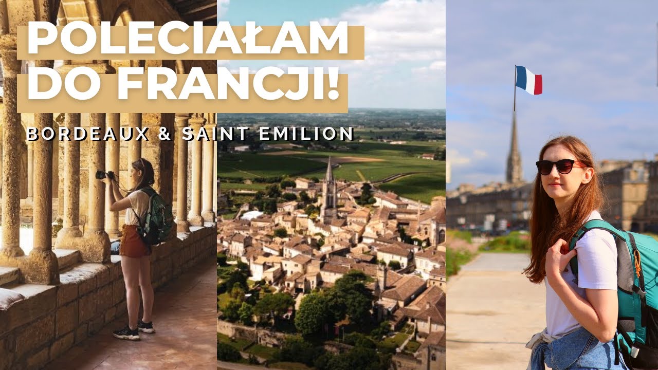 Poleciałam do Francji! Co warto zwiedzić w Bordeaux i Saint Emilion?