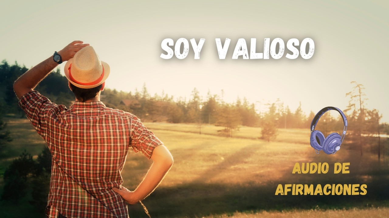 Soy valioso simplemente porque existo | Audio de afirmaciones profundas