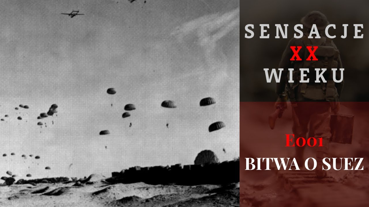 Sensacje XX Wieku E001 - Bitwa o Suez. Cykl dokumentalny.