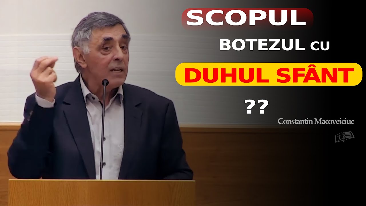 SCOPUL Botezului cu Duhul Sfânt // Constantin Macoveiciuc