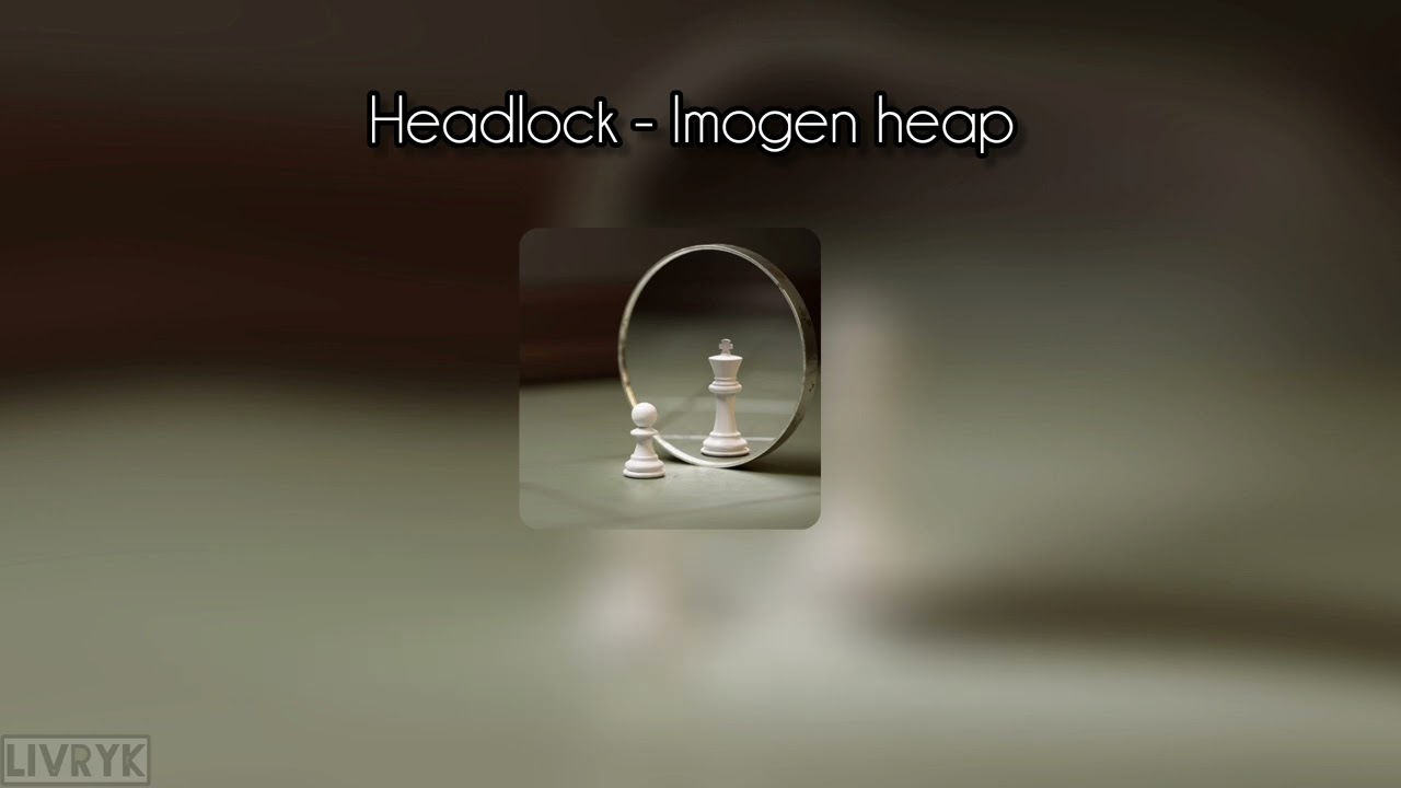 Headlock - Imogen heap | mm sub