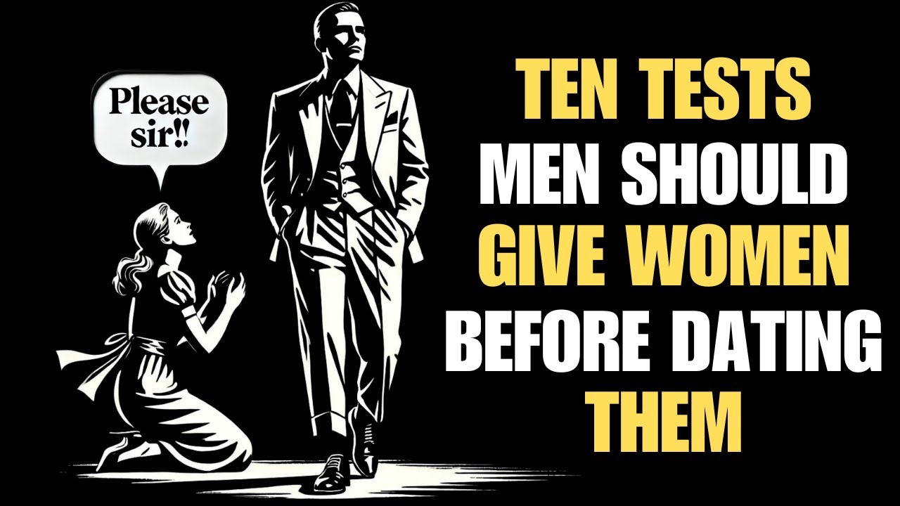 10 Tests Men Should Give Women Before Getting Into a Relationship | Stoicism
