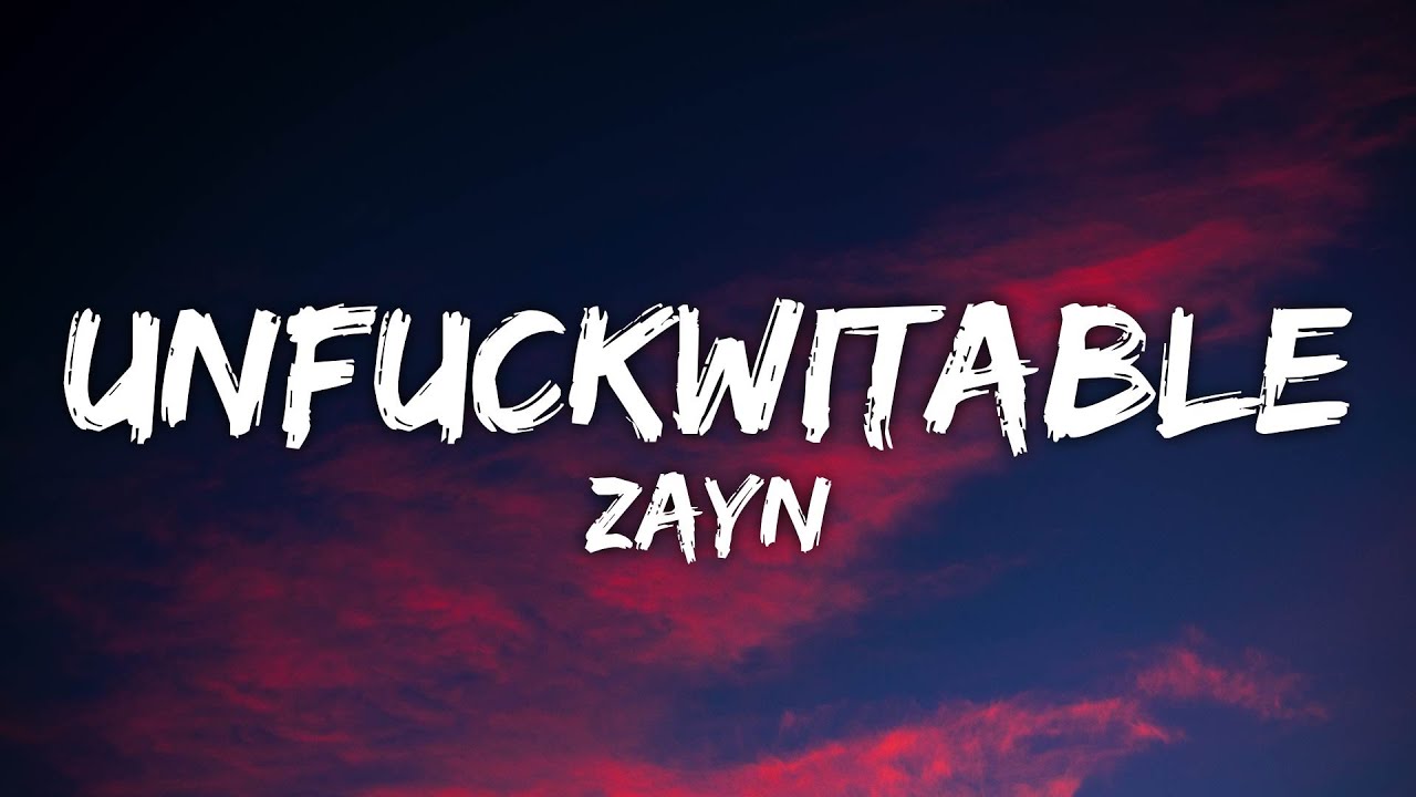 ZAYN - Unfuckwitable (Lyrics)