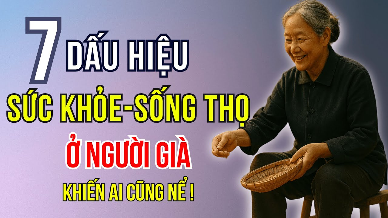 Người Sau 75 Tuổi Nếu Có 7 Dấu Hiệu Này Sức Khỏe Và Tuổi Thọ Khiến Ai Cũng Nể | Sống Đẹp Tuổi Già