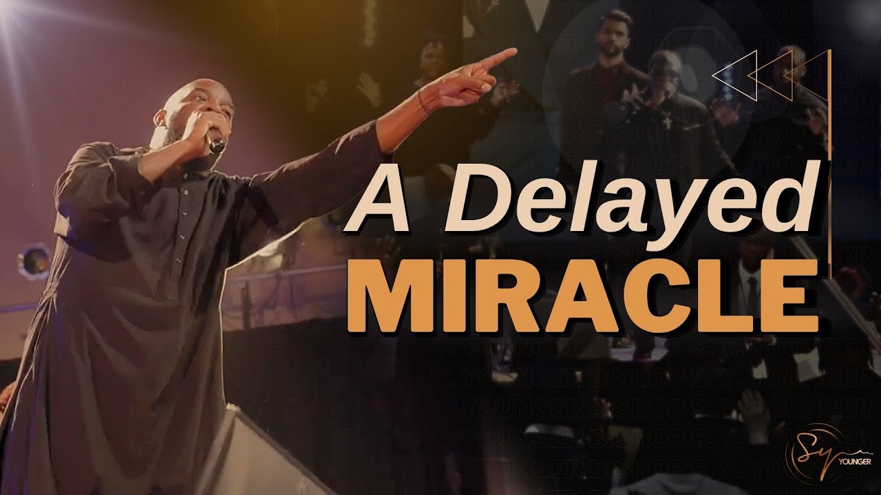 A Delayed Miracle | Bishop S. Y. Younger