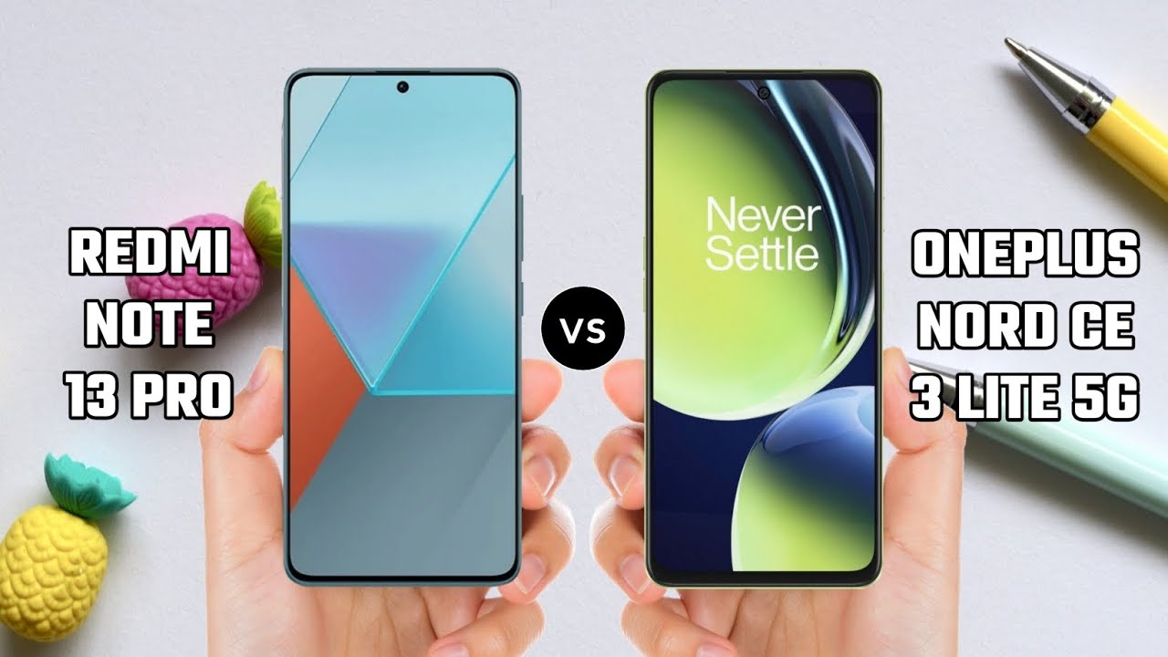 Redmi Note 13 Pro vs OnePlus Nord CE 3 Lite 5G