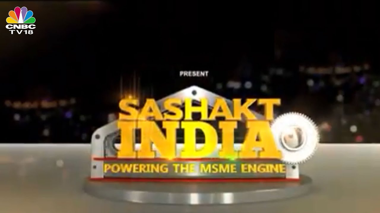MSME Sector As Instrument Of Growth | Sashakt India – 5th Anniversary Special