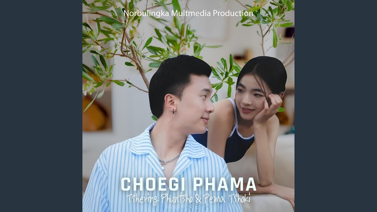 Choegi Phama (feat. Tshering Phuntsho & Pema Tshoki)