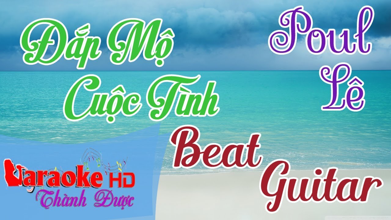 Karaoke ĐẮP MỘ CUỘC TÌNH Tone Nam Beat Guitar Đặc Biệt 2018 | Thành Được Music