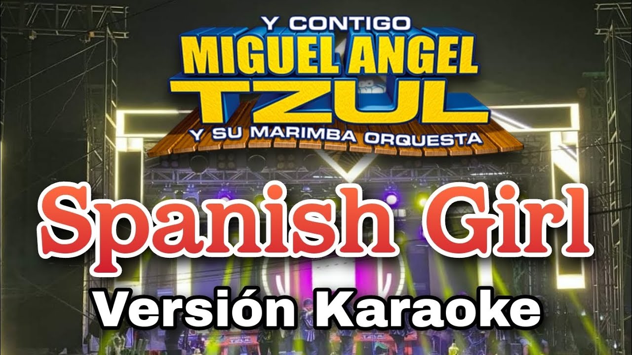 Spanish Girl Miguel Angel Tzul y Su Marimba Orquesta (Versión Karaoke)