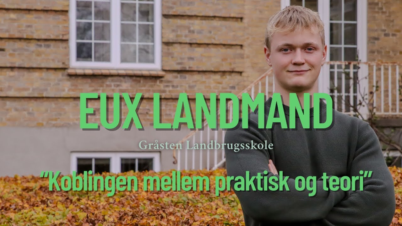 Kobling mellem teori og praktisk, EUX Landmand - Gråsten Landbrugsskole