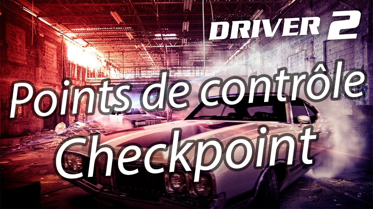 Driver 2 – Points de contrôle (Checkpoint)