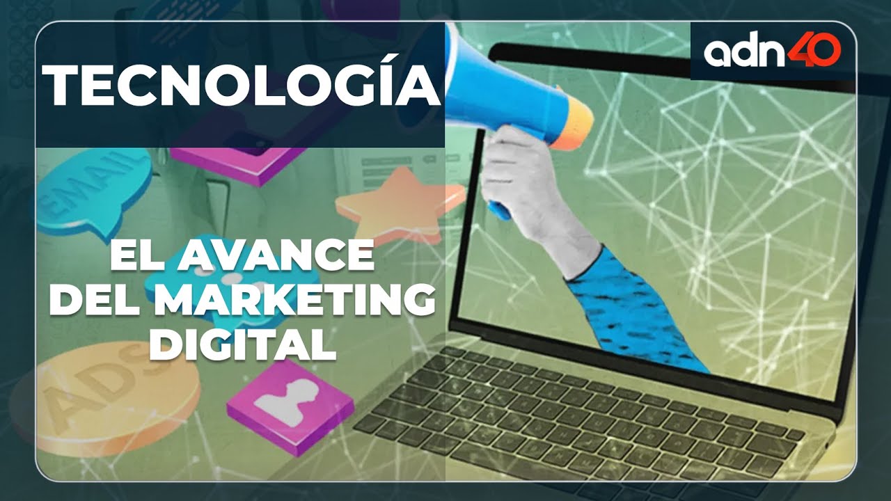 Marketing digital y el avance en los &uacute;ltimos a&ntilde;os