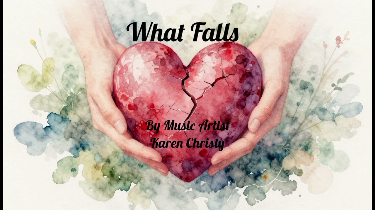 What Falls - by Music Artist Karen Christy 