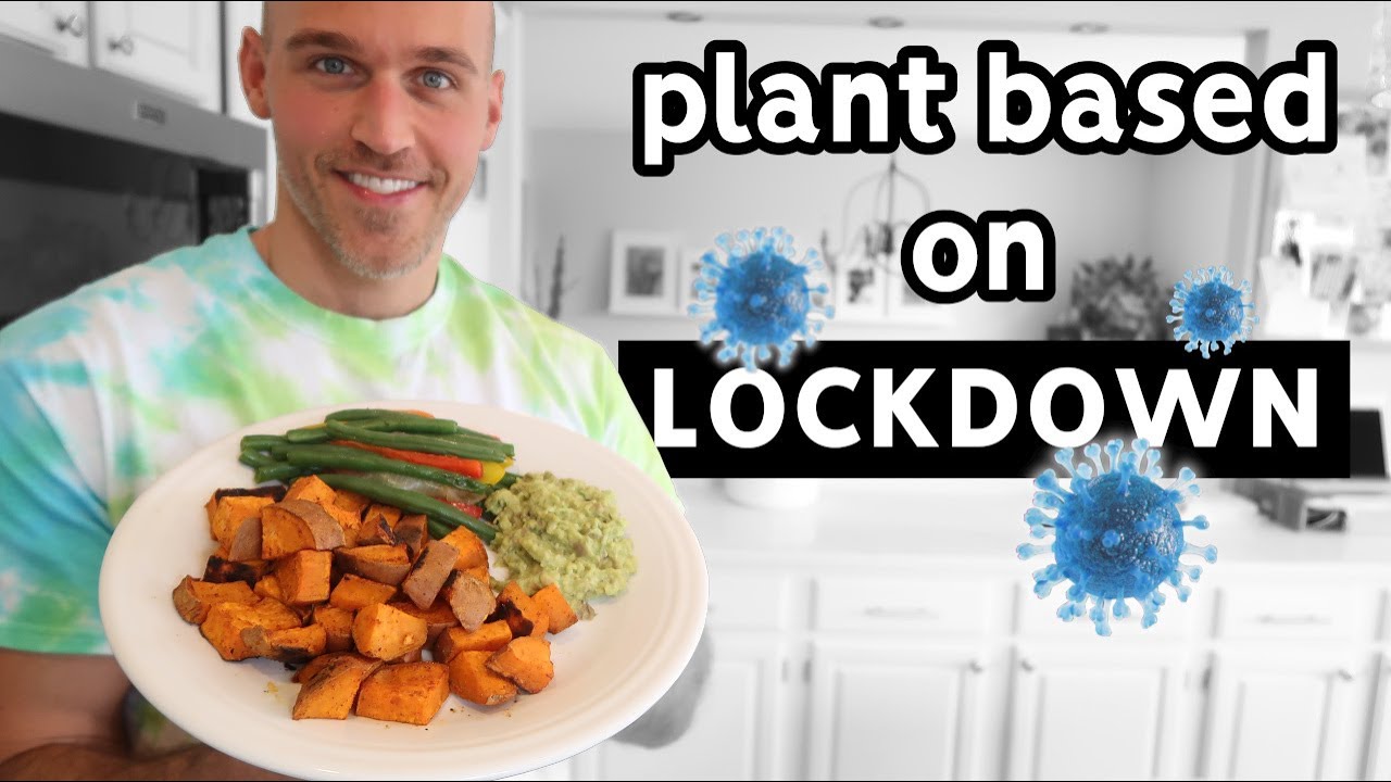 Eating A Whole Food Plant Based Diet ON LOCKDOWN