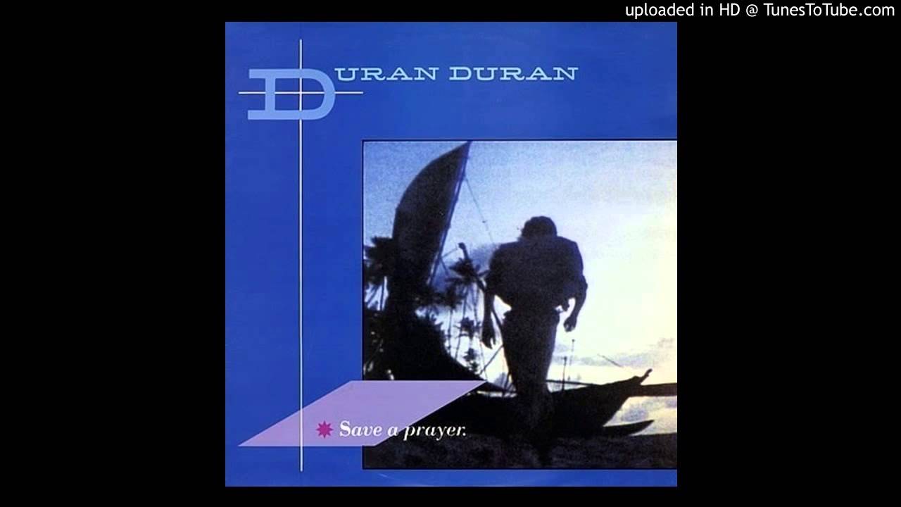 Duran Duran~Save A Prayer [Steve Anderson Remix]