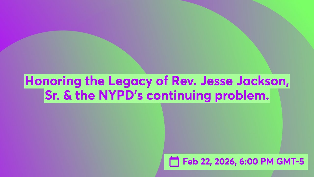 Honoring the Legacy of Rev. Jesse Jackson, Sr. & the NYPD's continuing problem.