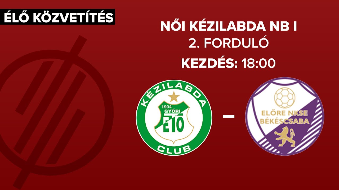 Győri Audi ETO KC – TAPPE-Békéscsabai Előre NKSE | női K&H Liga | 2. forduló