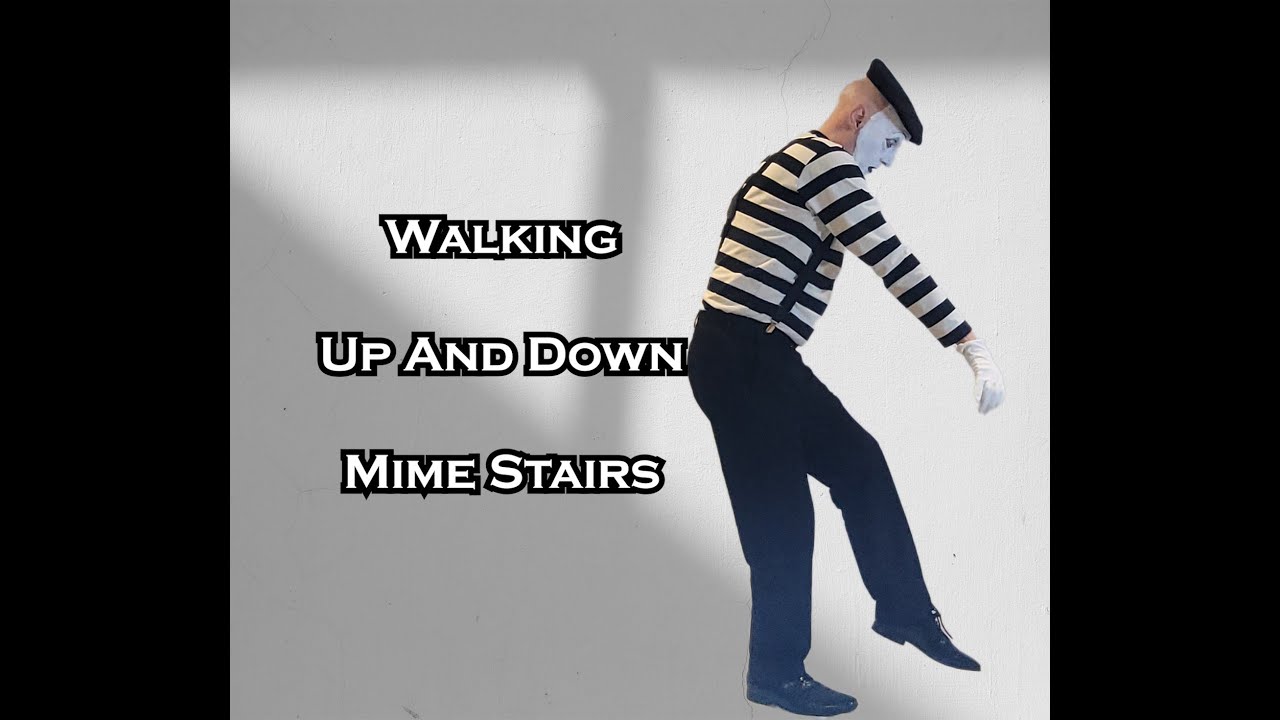 MIME,  How to mime walking up and down mime stairs