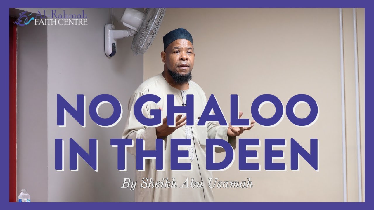 No GHALOO in the Deen | Khutbah by Sheikh Abu Usamah