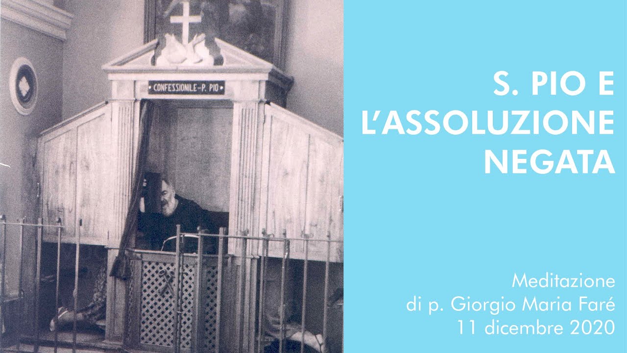 S. Pio e l’assoluzione negata - p.Giorgio Maria Faré