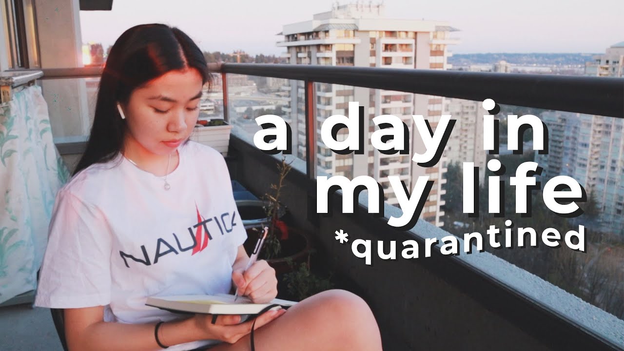 A Day In My Life *quarantined*