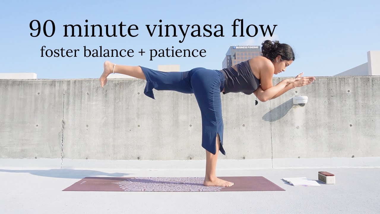 90 min vinyasa flow | foster balance + patience