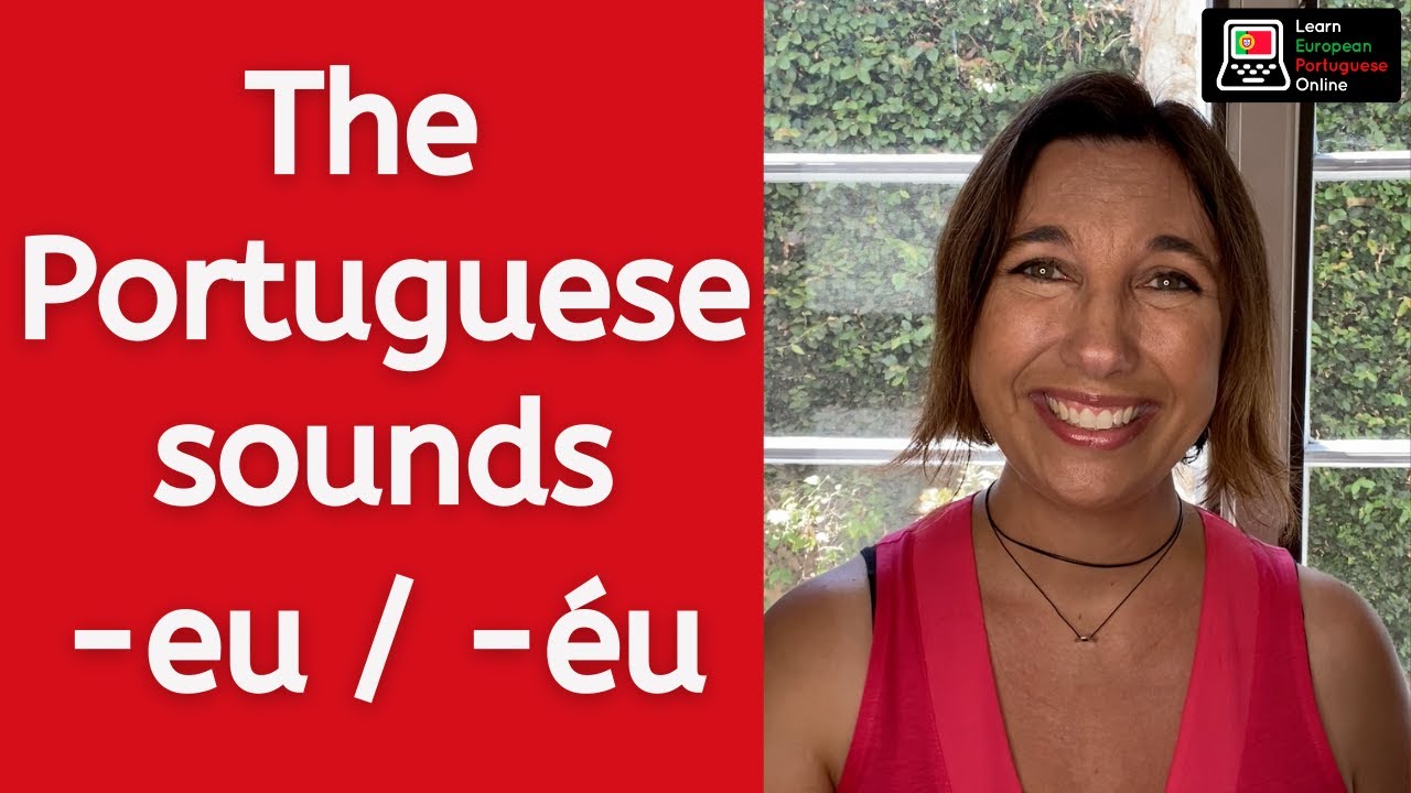 Pronunciation Practice Drill | The diphthongs -eu and -éu in European Portuguese