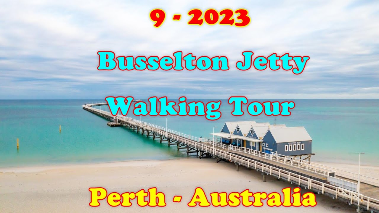 Busselton Jetty Walking Tour...9 - 2023 : Perth Australia .