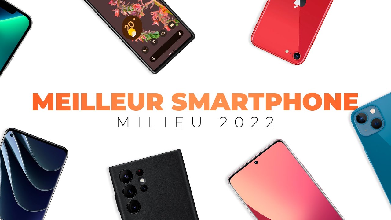 Les 8 MEILLEURS SMARTPHONES mi 2022 !