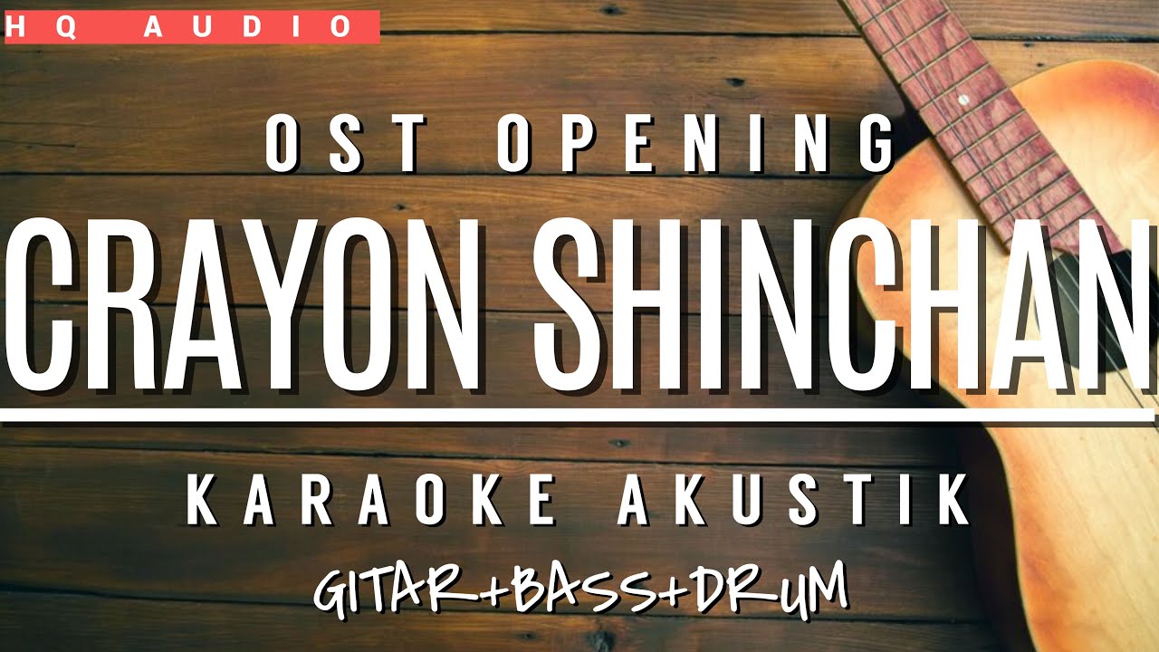 CRAYON SHINCHAN OPENING (Karaoke Akustik) Gitar+Bass+Drum