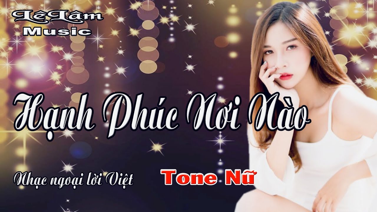 Karaoke - HẠNH PHÚC NƠI NÀO Tone Nữ | Lê Lâm Music