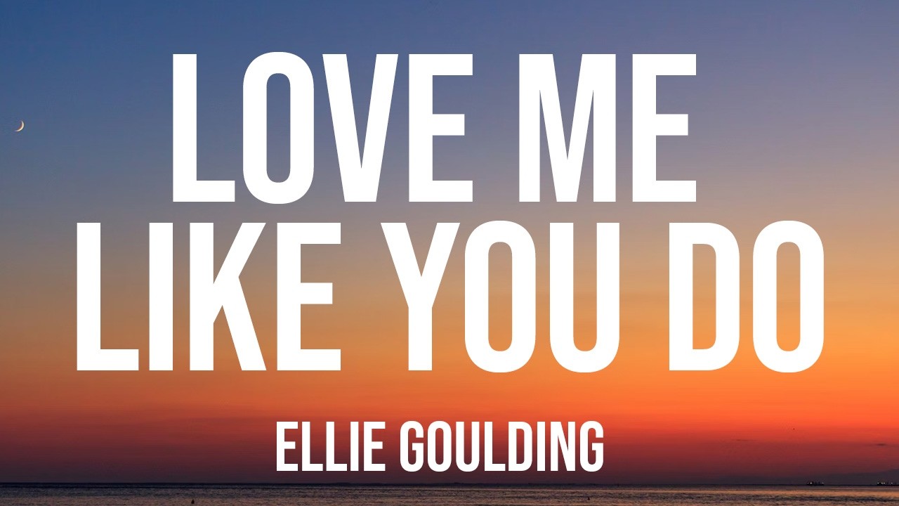 Ellie Goulding - Love Me Like You Do (Lyrics)