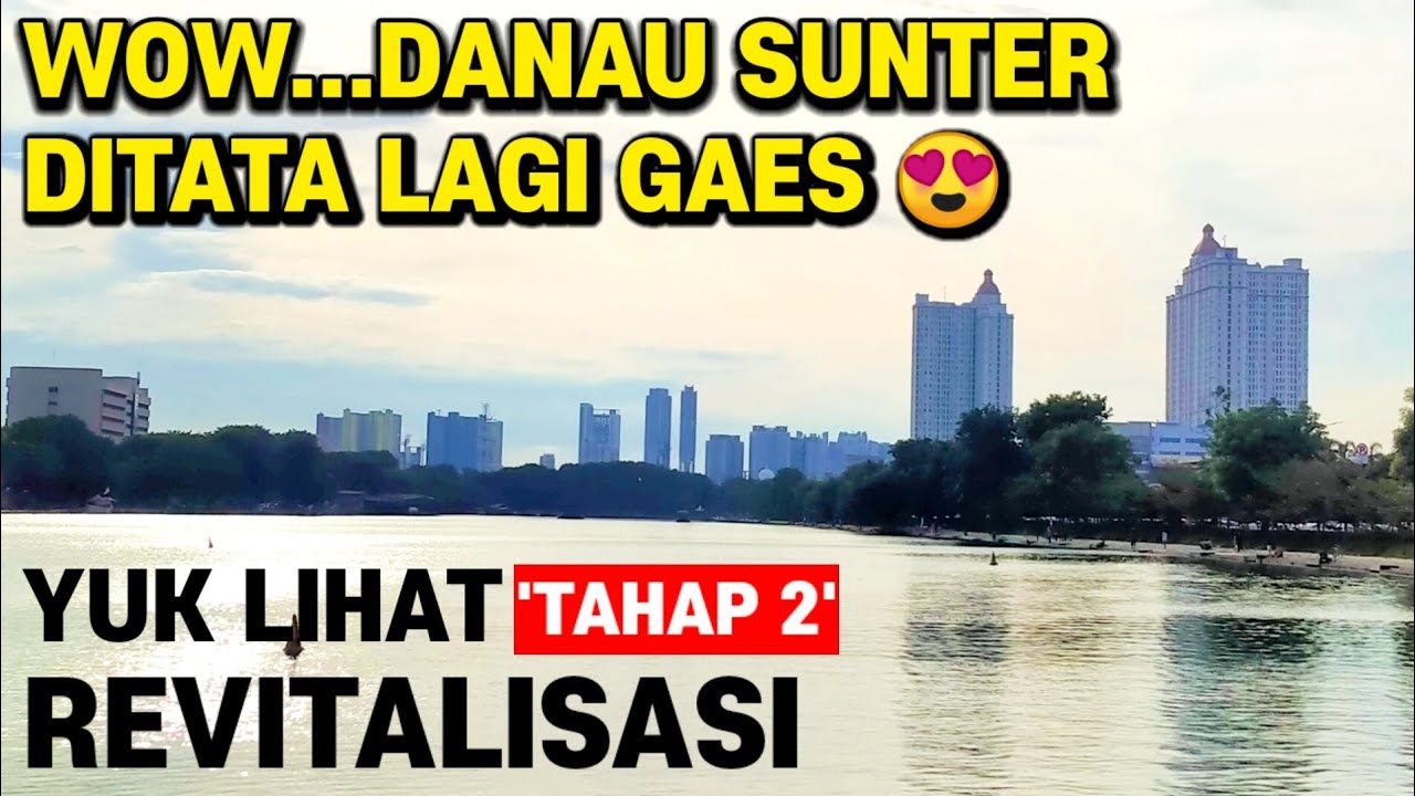 Danau Sunter Ditata Lagi Revitalisasi Lanjutan,Dulu Kumuh Dan Sekarang Makin Cantik