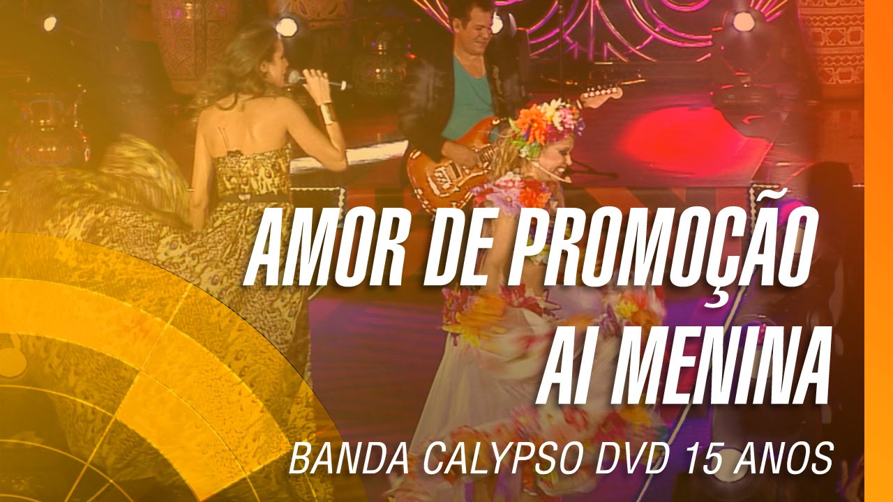 Banda Calypso - Amor de promoção / Ai menina (DVD 15 Anos Ao Vivo em Belém - Oficial)