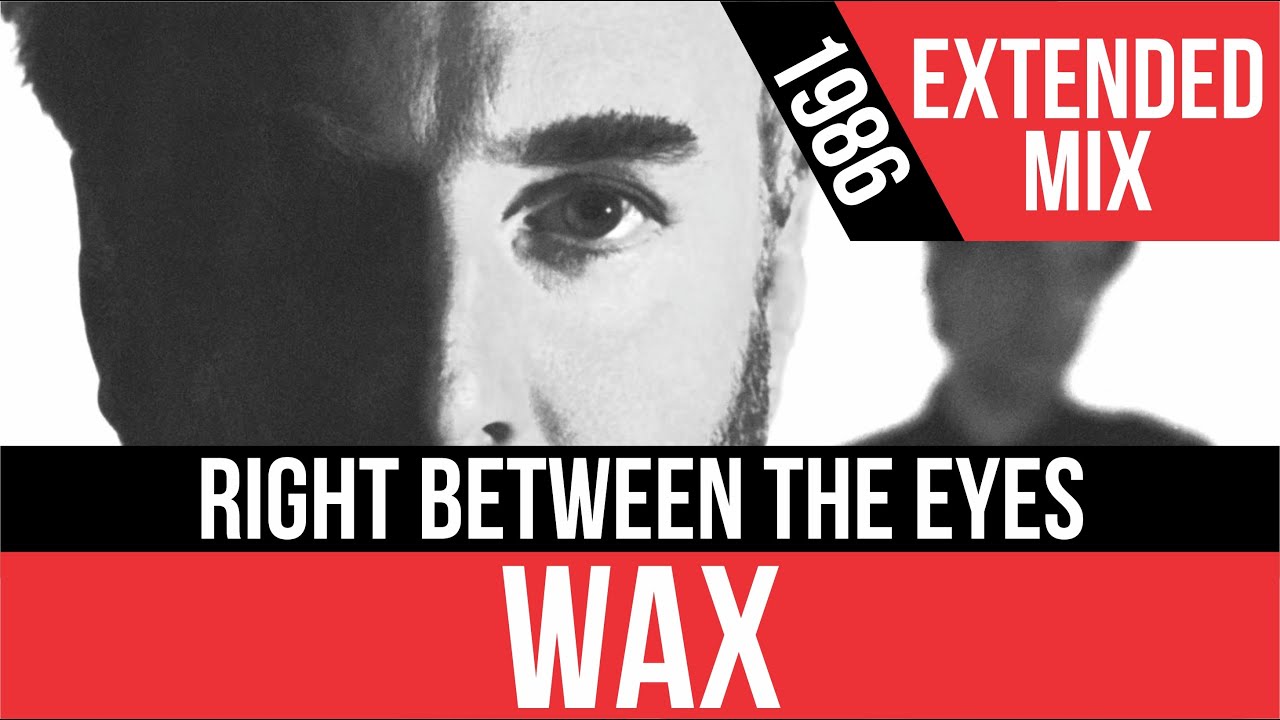 WAX - Right Between The Eyes (Extended Mix) | HQ Audio | Radio 80s Like