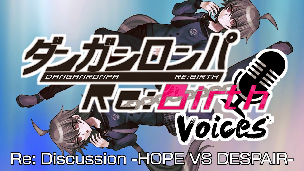 Re: Discussion -HOPE VS DESPAIR- - Danganrebirth-Voices OST