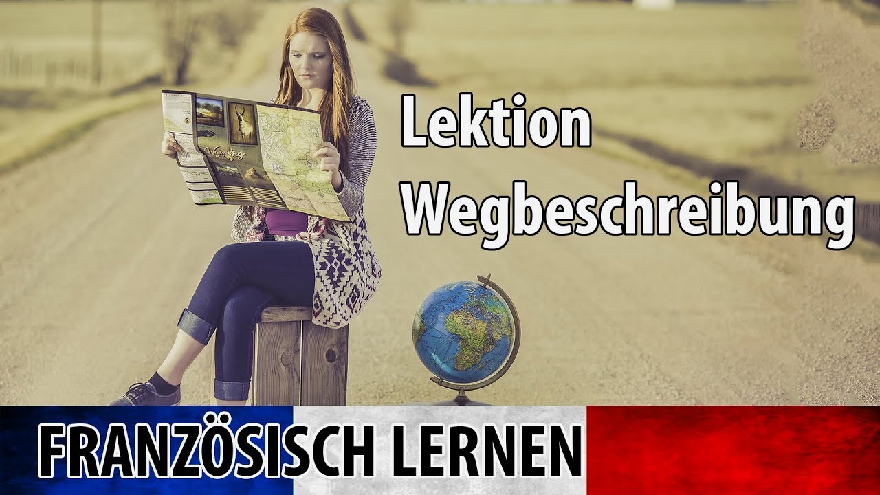 Französisch lernen für Anfänger Lektion 2 | Wegbeschreibung und Navigation | Vokabeln A1-A2 -🇨🇵 ✔️