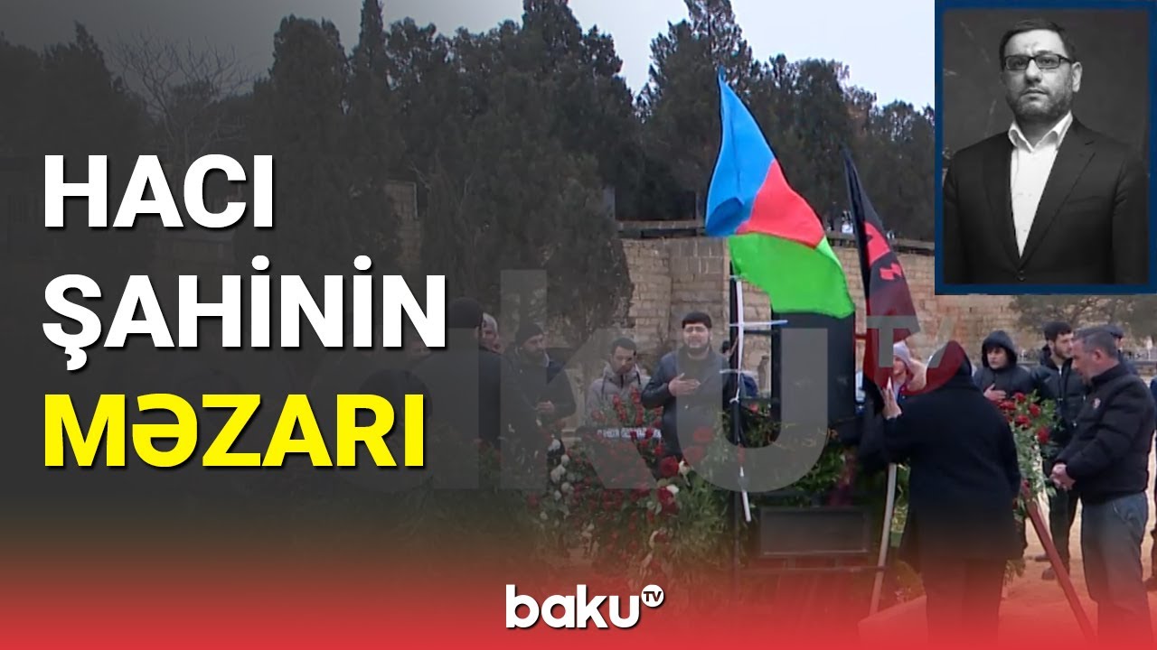 Hacı Şahin Həsənlinin məzarı - BAKU TV